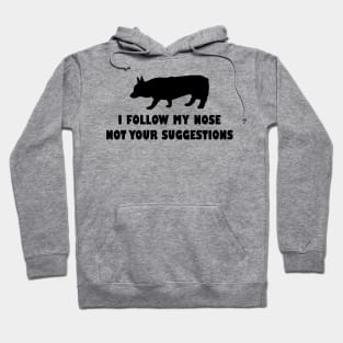 CORGI IFOLLOW MY NOSE NOT YOUR SUGGESTIONS Hoodie